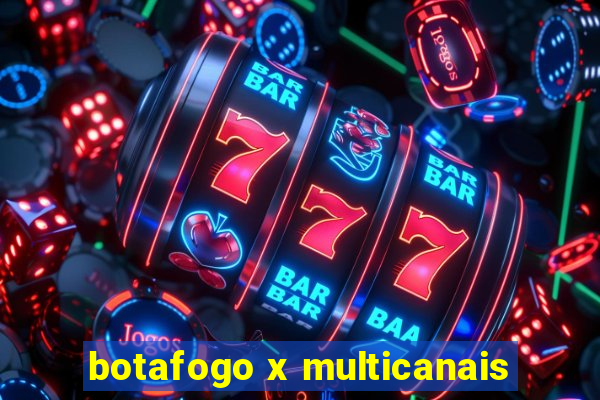 botafogo x multicanais